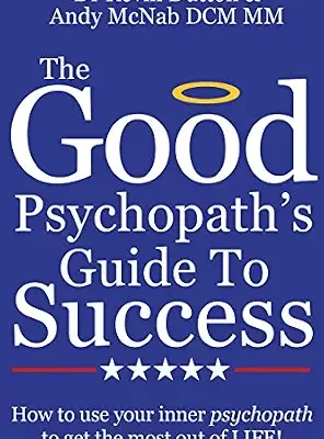 خرید و دانلود نسخه کامل کتاب The Good Psychopath’s Guide To Success: How to use your inner psychopath to get the most out of life