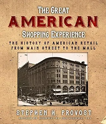 خرید و دانلود نسخه کامل کتاب The Great American Shopping Experience: The History of American Retail from Main Street to the Mall