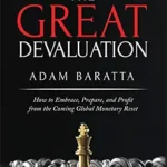 خرید و دانلود نسخه کامل کتاب The Great Devaluation: How to Embrace, Prepare, and Profit from the Coming Global Monetary Reset