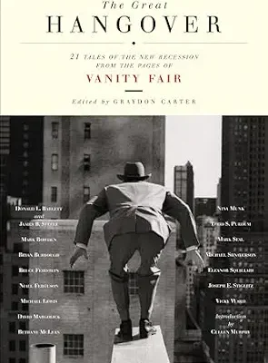 خرید و دانلود نسخه کامل کتاب The Great Hangover: 21 Tales of the New Recession from the Pages of Vanity Fair – A Journalism Collection on the Financial Crisis