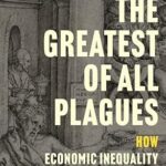 خرید و دانلود نسخه کامل کتاب The Greatest of All Plagues: How Economic Inequality Shaped Political Thought from Plato to Marx