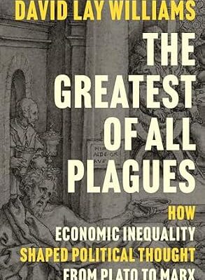 خرید و دانلود نسخه کامل کتاب The Greatest of All Plagues: How Economic Inequality Shaped Political Thought from Plato to Marx