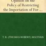 خرید و دانلود نسخه کامل کتاب The Grounds of an Opinion on the Policy of Restricting the Importation of Foreign Corn: intended as an appendix to “Observations on the corn laws”