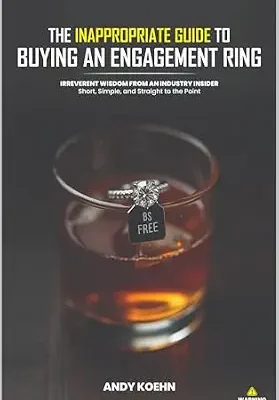 خرید و دانلود نسخه کامل کتاب The Inappropriate Guide to Buying an Engagement Ring: Irreverent Wisdom from an Industry Insider-Short, Simple and Straight to the Point