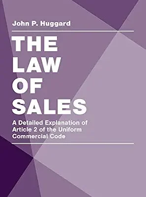 خرید و دانلود نسخه کامل کتاب The Law of Sales: A Detailed Explanation of Article 2 of the Uniform Commercial Code
