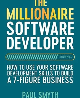 خرید و دانلود نسخه کامل کتاب The Millionaire Software Developer: How To Use Your Software Development Skills To Build A 7-Figure Business Kindle Edition