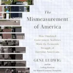 خرید و دانلود نسخه کامل کتاب The Mismeasurement of America: How Outdated Government Statistics Mask the Economic Struggle of Everyday Americans