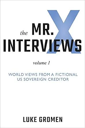 خرید و دانلود نسخه کامل کتاب The Mr. X Interviews: Volume 1: World Views from a Fictional US Sovereign Creditor_6a872387893ff.jpeg خرید و دانلود نسخه کامل کتاب The Mr. X Interviews: Volume 1: World Views from a Fictional US Sovereign Creditor