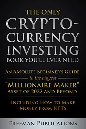 خرید و دانلود نسخه کامل کتاب The Only Cryptocurrency Investing Book You’ll Ever Need: An Absolute Beginner’s Guide to the Biggest “Millionaire Maker” Asset of 2022 and Beyond – Including How to Make Money from NFTs Kindle Edition_6a8120098f636.jpeg خرید و دانلود نسخه کامل کتاب The Only Cryptocurrency Investing Book You’ll Ever Need: An Absolute Beginner’s Guide to the Biggest “Millionaire Maker” Asset of 2022 and Beyond – Including How to Make Money from NFTs Kindle Edition