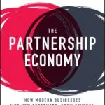 خرید و دانلود نسخه کامل کتاب The Partnership Economy: How Modern Businesses Find New Customers, Grow Revenue, and Deliver Exceptional Experiences 1st Edition
