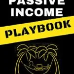 خرید و دانلود نسخه کامل کتاب The Passive Income Playbook: The Simple, Proven, Step-by-Step System You Can Use to Turn Your Expertise Into Passive Income – in the Next 30 Days (Digital Marketing Mastery Book 1) Kindle Edition