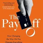 خرید و دانلود نسخه کامل کتاب The Pay Off: How Changing the Way We Pay Changes Everything