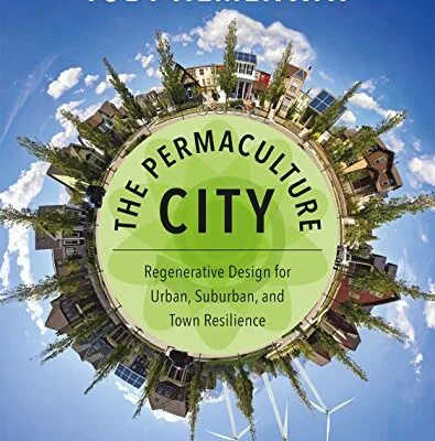 خرید و دانلود نسخه کامل کتاب The Permaculture City: Regenerative Design for Urban, Suburban, and Town Resilience Kindle Edition