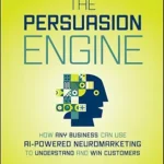 خرید و دانلود نسخه کامل کتاب The Persuasion Engine: How Any Business Can Use AI-Powered Neuromarketing to Understand and Win Customers