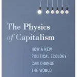 خرید و دانلود نسخه کامل کتاب The Physics of Capitalism: How a New Political Ecology Can Change the World