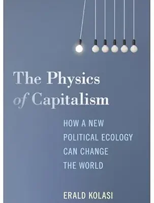 خرید و دانلود نسخه کامل کتاب The Physics of Capitalism: How a New Political Ecology Can Change the World
