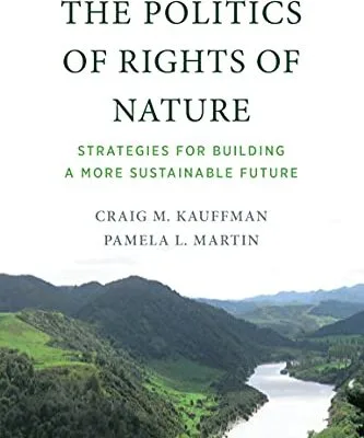 خرید و دانلود نسخه کامل کتاب The Politics of Rights of Nature: Strategies for Building a More Sustainable Future