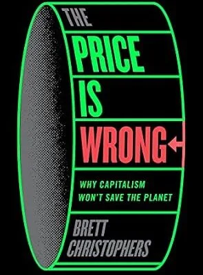 خرید و دانلود نسخه کامل کتاب The Price is Wrong: Why Capitalism Won’t Save the Planet
