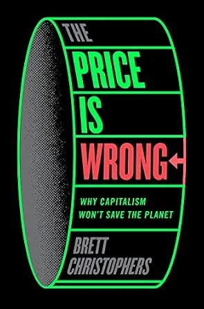 خرید و دانلود نسخه کامل کتاب The Price is Wrong: Why Capitalism Won’t Save the Planet_6a8558ca939f8.jpeg خرید و دانلود نسخه کامل کتاب The Price is Wrong: Why Capitalism Won’t Save the Planet