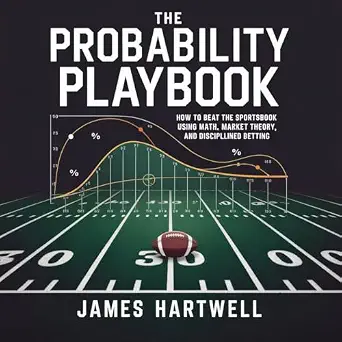 خرید و دانلود نسخه کامل کتاب The Probability Playbook: How to Beat the Sportsbook Using Math, Market Theory, and Disciplined Betting