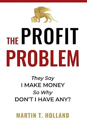 خرید و دانلود نسخه کامل کتاب The Profit Problem: They Say I Make Money, So Why Don’t I Have Any?
