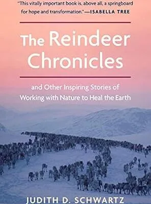 خرید و دانلود نسخه کامل کتاب The Reindeer Chronicles: And Other Inspiring Stories of Working with Nature to Heal the Earth