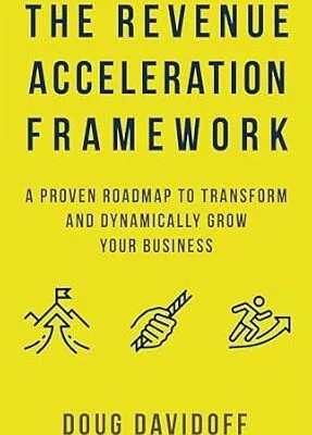 خرید و دانلود نسخه کامل کتاب The Revenue Acceleration Framework: A Proven Roadmap to Transform and Dynamically Grow Your Business