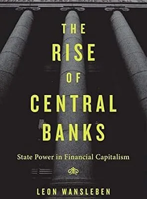 خرید و دانلود نسخه کامل کتاب The Rise of Central Banks: State Power in Financial Capitalism