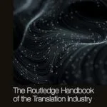 خرید و دانلود نسخه کامل کتاب The Routledge Handbook of the Translation Industry (Routledge Handbooks in Translation and Interpreting Studies)