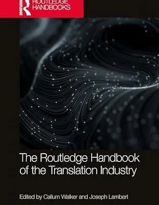 خرید و دانلود نسخه کامل کتاب The Routledge Handbook of the Translation Industry (Routledge Handbooks in Translation and Interpreting Studies)