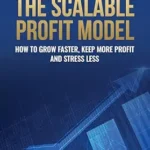 خرید و دانلود نسخه کامل کتاب The Scalable Profit Model: How to Grow Faster, Keep More Profit and Stress Less