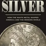 خرید و دانلود نسخه کامل کتاب The Story of Silver: How the White Metal Shaped America and the Modern World