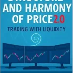 خرید و دانلود نسخه کامل کتاب The Structure and Harmony of Price 2.0: Trading with Liquidity