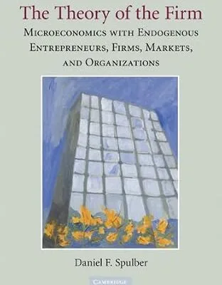خرید و دانلود نسخه کامل کتاب The Theory of the Firm: Microeconomics with Endogenous Entrepreneurs, Firms, Markets, and Organizations