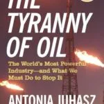 خرید و دانلود نسخه کامل کتاب The Tyranny of Oil: The World’s Most Powerful Industry–and What We Must Do to Stop It Kindle Edition