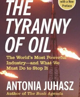 خرید و دانلود نسخه کامل کتاب The Tyranny of Oil: The World’s Most Powerful Industry–and What We Must Do to Stop It Kindle Edition