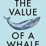 خرید و دانلود نسخه کامل کتاب The Value of a Whale: On the Illusions of Green Capitalism