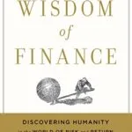 خرید و دانلود نسخه کامل کتاب The Wisdom of Finance: Discovering Humanity in the World of Risk and Return