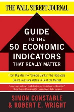 خرید و دانلود نسخه کامل کتاب The WSJ Guide to the 50 Economic Indicators That Really Matter: From Big Macs to “Zombie Banks,” the Indicators Smart Investors Watch to Beat the Market (Wall Street Journal Guides)_6a814b874914c.webp خرید و دانلود نسخه کامل کتاب The WSJ Guide to the 50 Economic Indicators That Really Matter: From Big Macs to “Zombie Banks,” the Indicators Smart Investors Watch to Beat the Market (Wall Street Journal Guides)