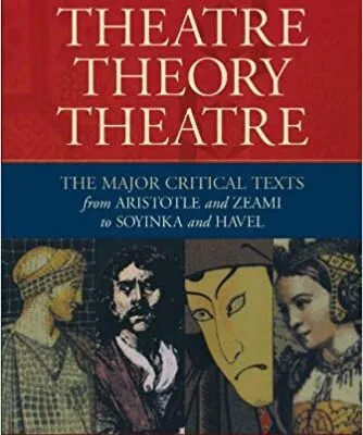 خرید و دانلود نسخه کامل کتاب Theatre/Theory/Theatre: The Major Critical Texts from Aristotle and Zeami to Soyinka and Havel