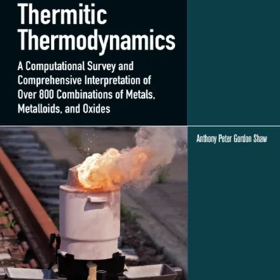 خرید و دانلود نسخه کامل کتاب 
Thermitic Thermodynamics: A Computational Survey and Comprehensive Interpretation of Over 800 Combinations of Metals, Metalloids and Oxides