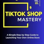 خرید و دانلود نسخه کامل کتاب TikTok Shop Mastery: A Step-by-Step Guide to Launching Your Own Online Store