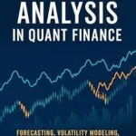 خرید و دانلود نسخه کامل کتاب Time Series Analysis in Quant Finance: Forecasting, Volatility Modeling, and Algorithmic Trading Strategies: Forecasting, Volatility Modeling, and Algorithmic … Quantitative Finance Mastery Series Book 2)