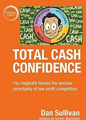 خرید و دانلود نسخه کامل کتاب Total Cash Confidence: You magically bypass the anxious uncertainty of low-profit competition.