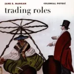 خرید و دانلود نسخه کامل کتاب Trading Roles: Gender, Ethnicity, and the Urban Economy in Colonial Potosí (Latin America Otherwise)