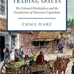 خرید و دانلود نسخه کامل کتاب Trading Spaces: The Colonial Marketplace and the Foundations of American Capitalism (American Beginnings, 1500–1900)