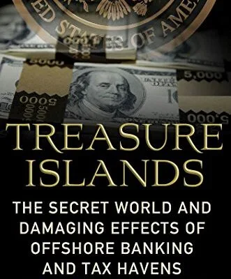 خرید و دانلود نسخه کامل کتاب Treasure Islands: Uncovering the Damage of Offshore Banking and Tax Havens Kindle Edition