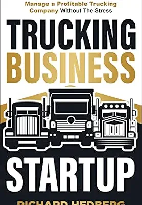 خرید و دانلود نسخه کامل کتاب Trucking Business Startup: A Simple Guide to Start, Build, and Manage a Profitable Trucking Company Without The Stress (Business Blueprint Book 3)