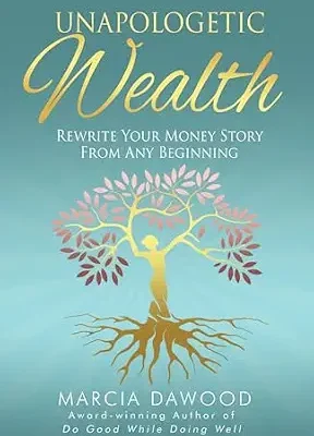 خرید و دانلود نسخه کامل کتاب Unapologetic Wealth: Rewrite Your Money Story from Any Beginning (Wealth Reimagined Book 2)