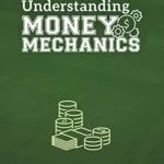 خرید و دانلود نسخه کامل کتاب Understanding Money Mechanics Kindle Edition